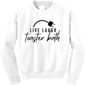 Live Laugh Toaster Bath Kids Sweatshirt