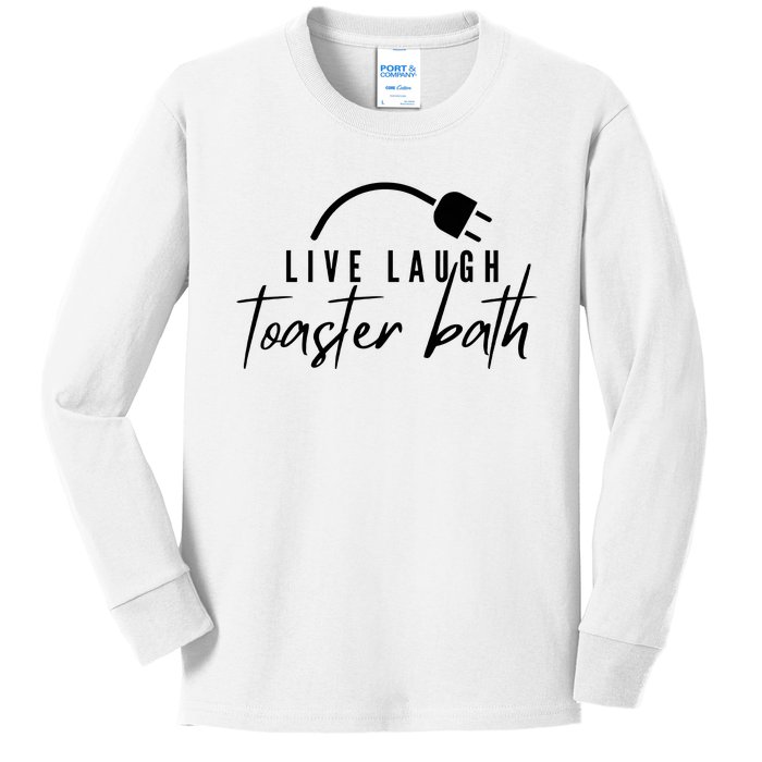 Live Laugh Toaster Bath Kids Long Sleeve Shirt