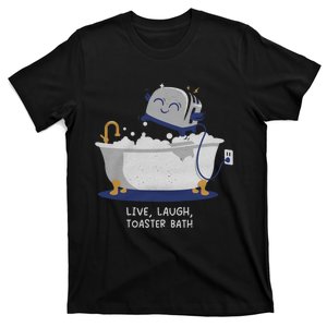 Live Laugh Toaster Bath River Sea Lake Lover T-Shirt