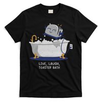 Live Laugh Toaster Bath River Sea Lake Lover T-Shirt