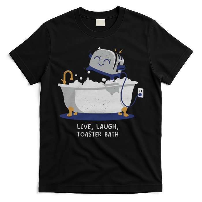 Live Laugh Toaster Bath River Sea Lake Lover T-Shirt