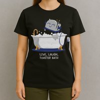 Live Laugh Toaster Bath River Sea Lake Lover T-Shirt