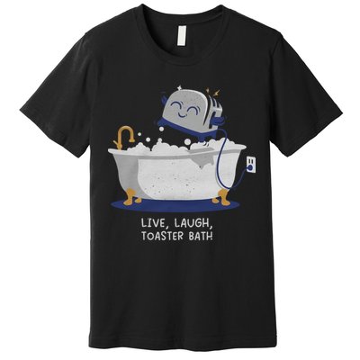 Live Laugh Toaster Bath River Sea Lake Lover Premium T-Shirt