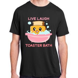 Live Laugh Toaster Bath Funny Saying Adult ChromaSoft Performance T-Shirt