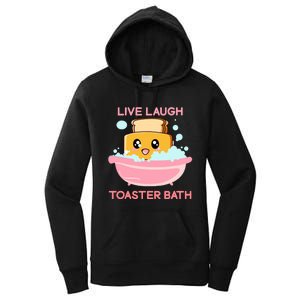 Live Laugh Toaster Bath Funny Saying Women's Pullover Hoodie