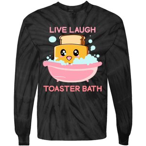 Live Laugh Toaster Bath Funny Saying Tie-Dye Long Sleeve Shirt