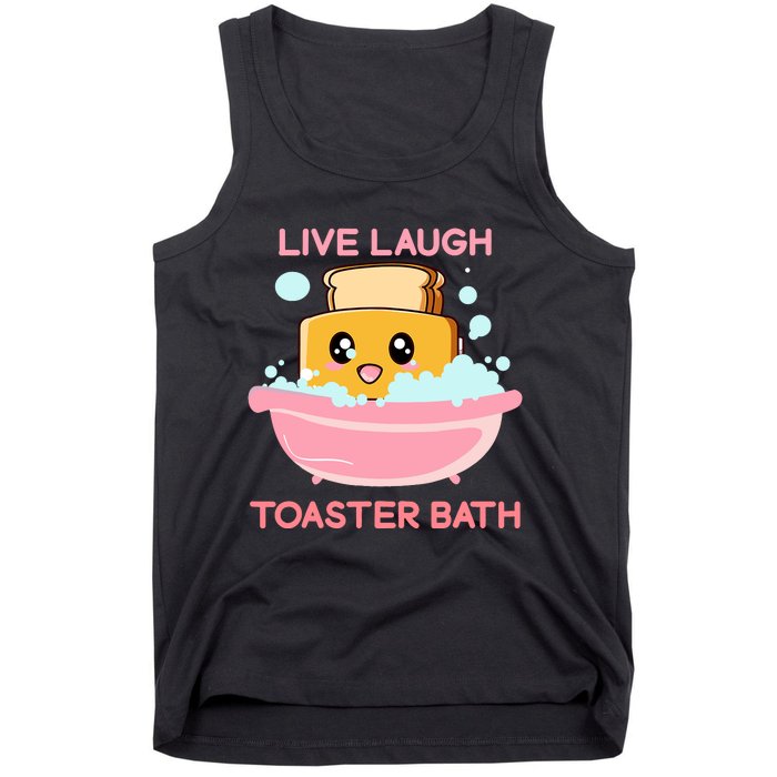 Live Laugh Toaster Bath Funny Saying Tank Top