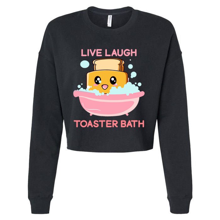 Live Laugh Toaster Bath Funny Saying Cropped Pullover Crew