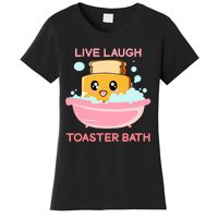 Live Laugh Toaster Bath Funny Saying Women's T-Shirt