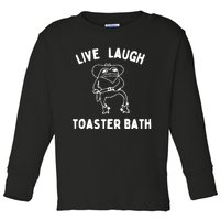 Live Laugh Toaster Bath Toddler Long Sleeve Shirt