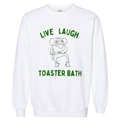 Live Laugh Toaster Bath Garment-Dyed Sweatshirt