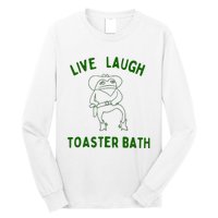 Live Laugh Toaster Bath Long Sleeve Shirt