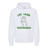 Live Laugh Toaster Bath Premium Hoodie