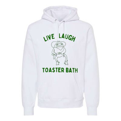 Live Laugh Toaster Bath Premium Hoodie