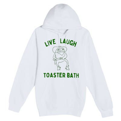 Live Laugh Toaster Bath Premium Pullover Hoodie