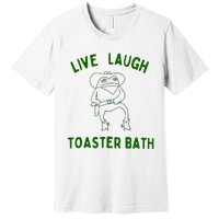 Live Laugh Toaster Bath Premium T-Shirt