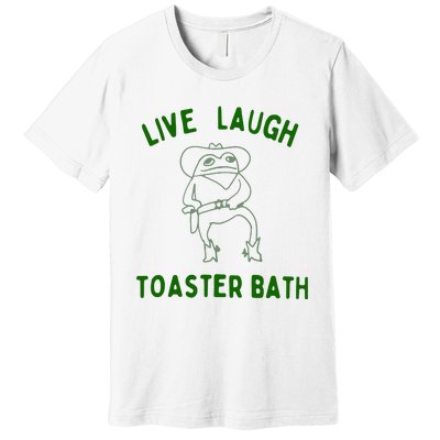 Live Laugh Toaster Bath Premium T-Shirt