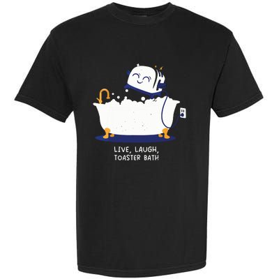 Live Laugh Toaster Bath Garment-Dyed Heavyweight T-Shirt