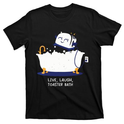 Live Laugh Toaster Bath T-Shirt