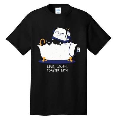 Live Laugh Toaster Bath Tall T-Shirt