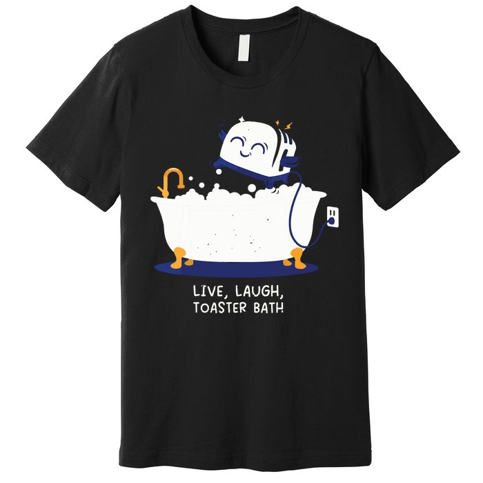 Live Laugh Toaster Bath Premium T-Shirt