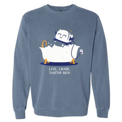 Live Laugh Toaster Bath Garment-Dyed Sweatshirt