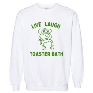 Live Laugh Toaster Bath Garment-Dyed Sweatshirt