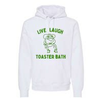 Live Laugh Toaster Bath Premium Hoodie