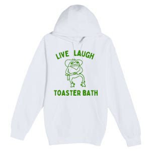 Live Laugh Toaster Bath Premium Pullover Hoodie