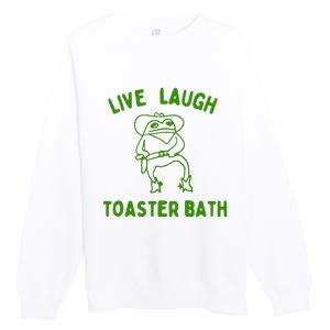 Live Laugh Toaster Bath Premium Crewneck Sweatshirt