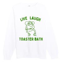 Live Laugh Toaster Bath Premium Crewneck Sweatshirt