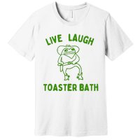 Live Laugh Toaster Bath Premium T-Shirt