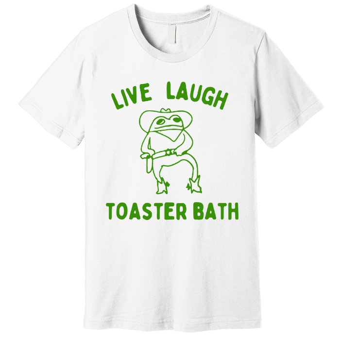 Live Laugh Toaster Bath Premium T-Shirt