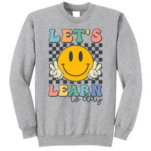 LetS Learn Today Smile Face Back To School For Teacher Tall Sweatshirt