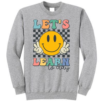 LetS Learn Today Smile Face Back To School For Teacher Tall Sweatshirt