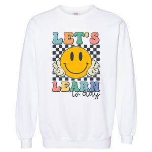 LetS Learn Today Smile Face Back To School For Teacher Garment-Dyed Sweatshirt