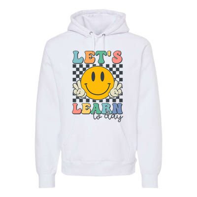 LetS Learn Today Smile Face Back To School For Teacher Premium Hoodie