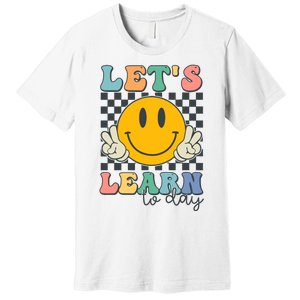 LetS Learn Today Smile Face Back To School For Teacher Premium T-Shirt