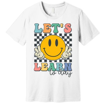 LetS Learn Today Smile Face Back To School For Teacher Premium T-Shirt