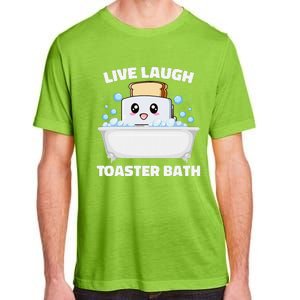 Live Laugh Toaster Bath Funny Saying Adult ChromaSoft Performance T-Shirt