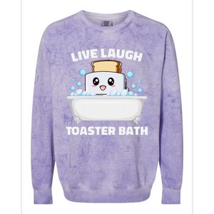 Live Laugh Toaster Bath Funny Saying Colorblast Crewneck Sweatshirt