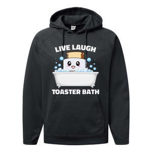 Live Laugh Toaster Bath Funny Saying Performance Fleece Hoodie