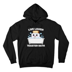 Live Laugh Toaster Bath Funny Saying Hoodie