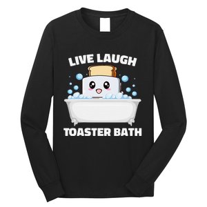 Live Laugh Toaster Bath Funny Saying Long Sleeve Shirt