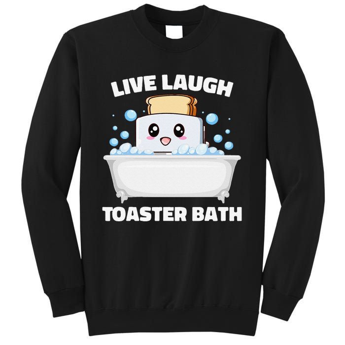 Live Laugh Toaster Bath Funny Saying Sweatshirt