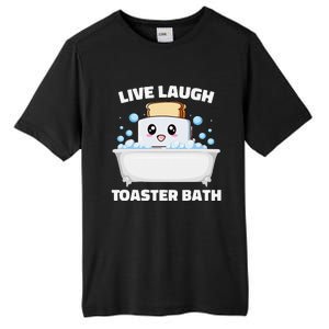 Live Laugh Toaster Bath Funny Saying Tall Fusion ChromaSoft Performance T-Shirt