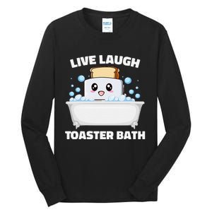 Live Laugh Toaster Bath Funny Saying Tall Long Sleeve T-Shirt