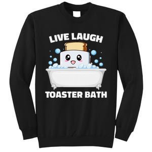 Live Laugh Toaster Bath Funny Saying Tall Sweatshirt