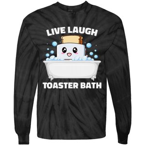 Live Laugh Toaster Bath Funny Saying Tie-Dye Long Sleeve Shirt