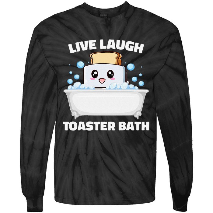 Live Laugh Toaster Bath Funny Saying Tie-Dye Long Sleeve Shirt